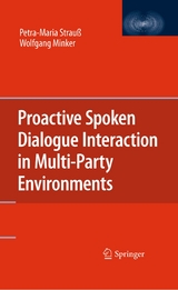 Proactive Spoken Dialogue Interaction in Multi-Party Environments -  Wolfgang Minker,  Petra-Maria Strau