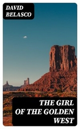 The Girl of the Golden West - David Belasco