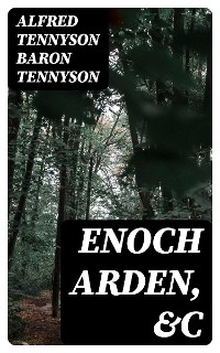 Enoch Arden, &c - Alfred Tennyson Tennyson  Baron
