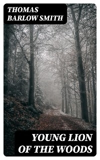 Young Lion of the Woods - Thomas Barlow Smith