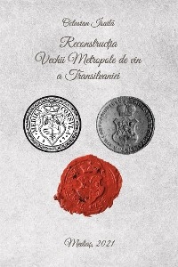 Reconstructia Vechii Metropole de vin a Transilvaniei - Octavian Isailă
