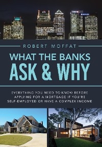 What The Banks Ask & Why -  Robert Moffat
