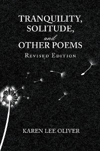 TRANQUILITY, SOLITUDE, AND OTHER POEMS -  Karen Lee Oliver