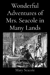 Wonderful Adventures of Mrs. Seacole in Many Lands -  Mary Seacole