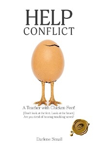 Help Conflict : A Teacher with Chicken Feet! [Don't look at the feet. Look at the heart.] Are you tired of hearing troubling news? -  Darlene Small