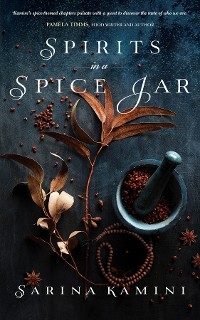 Spirits In A Spice Jar -  Sarina Kamini