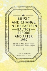 Music and Change in the Eastern Baltics Before and After 1989 - 