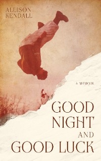 Good Night and Good Luck -  Allison Kendall