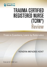 Trauma Certified Registered Nurse (TCRN®) Review - Kendra Menzies Kent