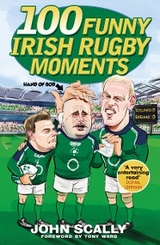 101 Funny Irish Rugby Moments -  John Scally