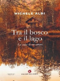 Tra il bosco e il lago - Michele Albi