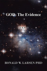 God: the Evidence -  Ronald W. Larsen PhD