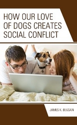 How Our Love of Dogs Creates Social Conflict -  James K. Beggan