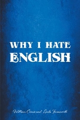 Why I Hate English - William Crouse, Linda Farnsworth