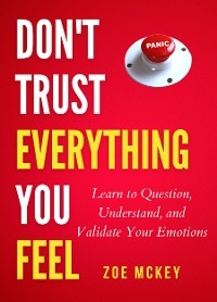 Don't Trust Everything You Feel - Zoe McKey