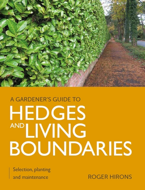 Gardener's Guide to Hedges and Living Boundaries -  Roger Hirons