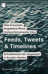 Feeds, Tweets & Timelines - Schreibweisen der Gegenwart in Sozialen Medien - 