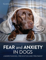 Fear and Anxiety in Dogs -  Caroline Clark