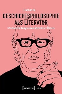 Geschichtsphilosophie als Literatur - Lianhua He