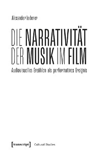 Die Narrativität der Musik im Film - Alexander Lederer