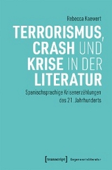 Terrorismus, Crash und Krise in der Literatur - Rebecca Kaewert