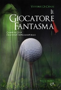 Il giocatore fantasma - Cesare Vittorio Di