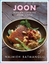 Joon: Persian Cooking Made Simple -  Najmieh Batmanglij