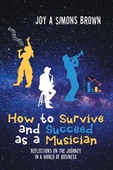 How to Survive and Succeed as a Musician -  Joy A Simons Brown