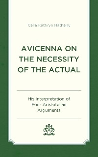 Avicenna on the Necessity of the Actual -  Celia Kathryn Hatherly