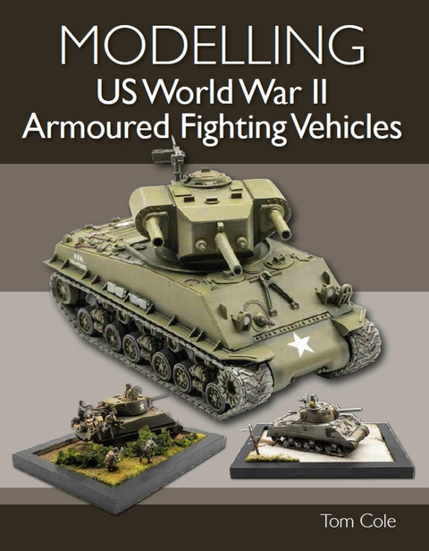 Modelling US World War II Armoured Fighting Vehicles -  Tom Cole
