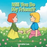 Will You Be My Friend? -  Lorraine Lee