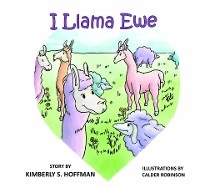 I Llama Ewe - Kimberly S Hoffman