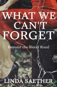 What We Can't Forget - Linda Saether