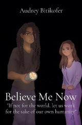 Believe Me Now -  Audrey Bitikofer