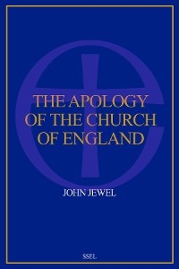 The Apology of the Church of England - John Jewel