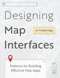 Designing Map Interfaces -  Michael Gaigg