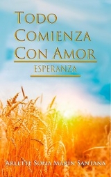 Todo Comienza con Amor - Arlette S Marin