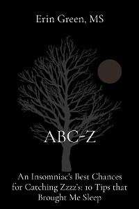 ABC-Z: An Insomniac's Best Chances for Catching Zzzz's - Erin Green