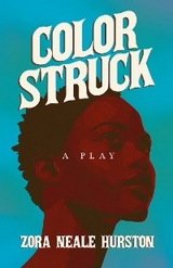 Color Struck - A Play -  Zora Neale Hurston