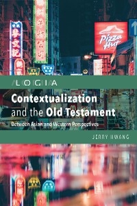 Contextualization and the Old Testament -  Jerry Hwang