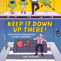 Keep It Down Up There! - Luke McGarry