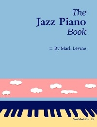 The Jazz Piano Book - Sher Music, Mark Levine