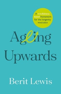 Ageing Upwards -  Berit Lewis