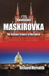MASKIROVKA - The Russian Science of Deception -  Richard Meredith
