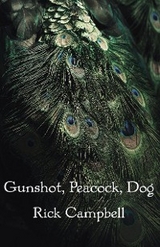 Gunshot, Peacock, Dog -  Rick Campbell