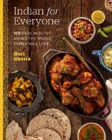 Indian for Everyone : 100 Easy, Healthy Dishes the Whole Family Will Love -  Hari Ghotra