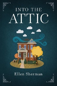 Into the Attic - Ellen Sherman