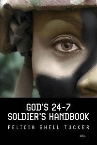 God's 24-7 Soldier's Handbook -  Felicia Shell Tucker