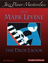 Jazz Piano Masterclass: The Drop 2 Book - Sher Music, Mark Levine