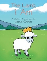 Lamb, I Am -  Cynthia C. Height